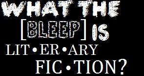 What the BLEEP is literary fiction? Writing on literature by Randal Eldon Greene