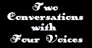 Two Conversations with Four Voices