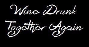 Wine Drunk Together Again
