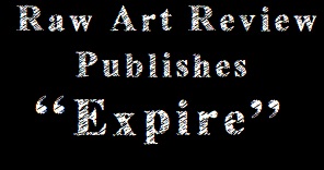 Raw Art Review Publishes "Expire"